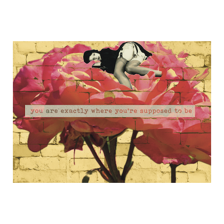 You Are Exactly Where You Are Suppose To Be