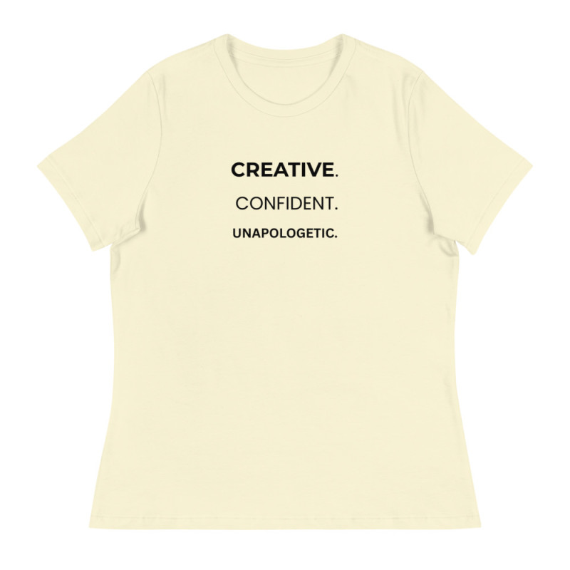 Creative. Confident. Unapologetic Women's Relaxed T-Shirt