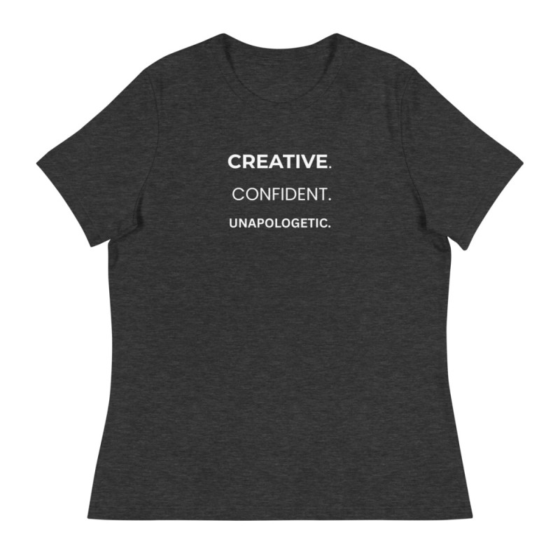 Creative. Confident. Unapologetic. Women's Relaxed T-Shirt