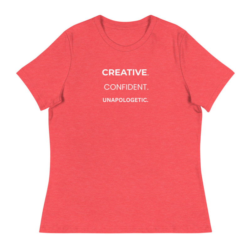 Creative. Confident. Unapologetic. Women's Relaxed T-Shirt